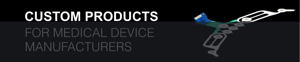 CUSTOM PRODUCTS FOR MEDICAL DEVICE MANUFACTURERS